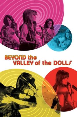 ビヨンド・ザ・ヴァル「Beyond the Valley of the Dolls」：サイケデリックな青春と、欲望渦巻くハリウッドの世界へ！