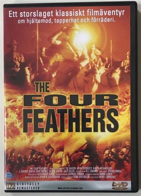  「The Four Feathers」愛と裏切りが渦巻く、大英帝国の栄光と影